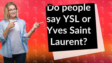 how do you say ysl|yves Saint Laurent in french.